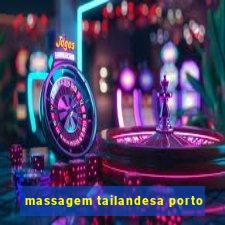 massagem tailandesa porto